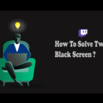 Twitch Black Screen